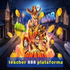 teacher 888 plataforma